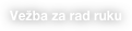 Vežba za rad ruku