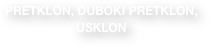 PRETKLON, DUBOKI PRETKLON, USKLON
