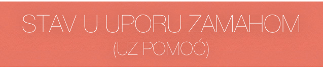 STAV U UPORU ZAMAHOM
(UZ POMOĆ)